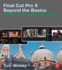 Image for Final Cut Pro X beyond the basics: advanced techniques for editors