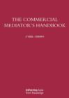 Image for The commercial mediator&#39;s handbook