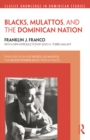 Image for Blacks, Mulattos, and the Dominican nation