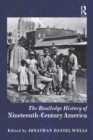 Image for The Routledge History of Nineteenth-Century America