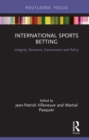 Image for International sports betting: integrity, deviance, governance and policy