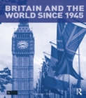 Image for Britain and the world since 1945