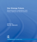 Image for Our energy future: socioeconomic implications and policy options for rural America