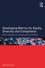 Image for Developing Metrics for Equity, Diversity and Competition: New measures for schools and universities