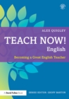 Image for Teach now! English: becoming a great English teacher