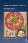 Image for Bhakti and embodiment: fashioning divine bodies and devotional bodies in Krishna bhakti