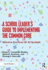 Image for A school leader&#39;s guide to implementing the Common Core: inclusive practices for all students