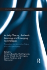 Image for Activity theory, authentic learning and emerging technologies: towards a transformative higher education pedagogy