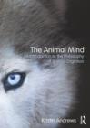 Image for The animal mind: an introduction to the philosophy of animal cognition
