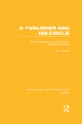 Image for A publisher and his circle: the life and work of John Taylor, Keats&#39; publisher