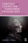 Image for Context and cognition in consumer psychology: how perception and emotion guide action
