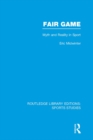 Image for Fair game: myth and reality in sport : v. 9