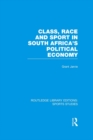 Image for Class, race and sport in South Africa&#39;s political economy : v. 7