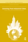 Image for Greening post-industrial cities: growth, equity, and environmental governance