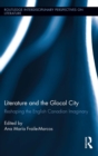 Image for Literature and the glocal city: reshaping the English Canadian imaginary