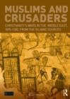 Image for Muslims and Crusaders: Christianity&#39;s wars in the Middle East, 1095-1382, from the Islamic sources