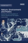 Image for Nature, environment and poetry: ecocriticism and the poetics of Seamus Heaney and Ted Hughes