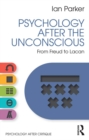 Image for Psychology after the unconscious: from Freud to Lacan
