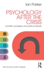 Image for Psychology after the crisis: scientific paradigms and political debate