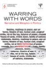 Image for Warring with words: narrative and metaphor in politics
