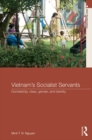 Image for Vietnam&#39;s socialist servants: domesticity, class, gender, and identity