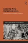 Image for Knowing new biotechnologies: social aspects of technological convergence