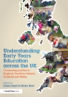 Image for Understanding early years education across the UK: comparing practice in England, Wales, Scotland and Northern Ireland