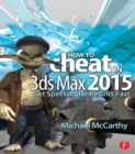 Image for How to cheat in 3ds Max 2015: get spectacular results fast