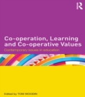 Image for Co-operation, learning and co-operative values: contemporary issues in education