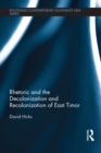 Image for Rhetoric and the decolonization and recolonization of East Timor