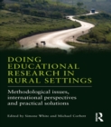 Image for Doing educational research in rural settings: methodological issues, international perspectives and practical solutions