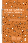 Image for The networked young citizen: social media, political participation and civic engagement : 5