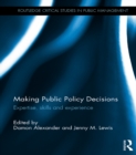 Image for Making public policy decisions: expertise, skills and experience