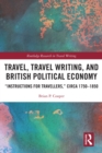 Image for Travel, Traveling Writing, and British Political Economy: Instructions for Travellers, Circa 1750-1850