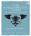 Image for The therapeutic turn: how psychology altered Western culture