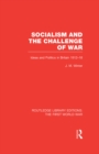 Image for Socialism and the challenge of war: ideas and politics in Britain, 1912-18