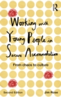 Image for Working with young people in secure accommodation: from chaos to culture