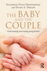 Image for The baby and the couple: understanding and treating young families
