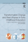 Image for Transformative change and real utopias in early childhood education: a story of democracy, experimentation and potentiality
