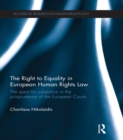 Image for The right to equality in European human rights law: the quest for substance in the jurisprudence of the European courts
