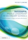 Image for Successful middle leadership in secondary schools: a practical guide to subject and team effectiveness