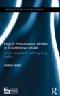 Image for English pronunciation models in a globalized world: accent, acceptability and hong kong english