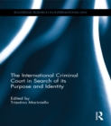 Image for The International Criminal Court in search of its purpose and identity