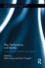 Image for Play, performance, and identity: how institutions structure ludic spaces