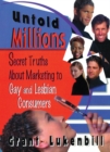 Image for Untold millions: secret truths about marketing to gay and lesbian consumers