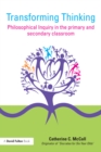 Image for Transforming thinking: philosophical inquiry in the primary and secondary classroom