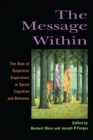 Image for The message within: the role of subjective experience in social cognition and behavior