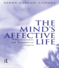 Image for The mind&#39;s affective life: a psychoanalytic and philosophical inquiry
