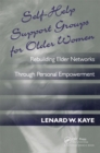 Image for Self-help support groups for older women: rebuilding elder networks through personal empowerment
