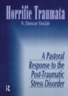 Image for Horrific traumata: a pastoral response to the post-traumatic stress disorder